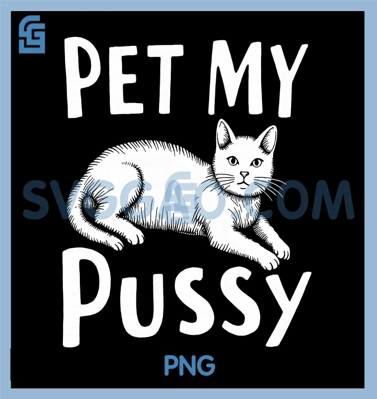 Pet My Pussy PNG Funny Inappropriate Vintage PNG Cat Pun Graphic PNG