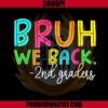 Bruh We Back 2nd Graders PNG, 2nd Grade PNG, Back To School PNG