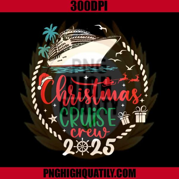 Christmas Cruise Crew 2025 Png, Xmas Family Png, Holiday Chirstmas Png