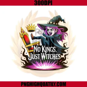 No Kings Just Witches Funny PNG, Witchcore Halloween Look PNG