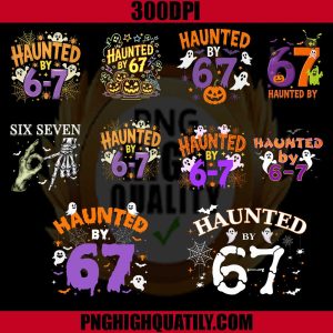 Haunted by 67 Funny PNG Bundle, 67 Halloween Bundle PNG