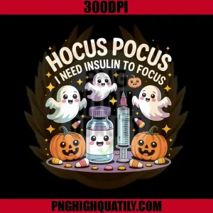 Hocus Pocus I Need Insulin To Focus PNG, Funny Halloween Diabetic PNG
