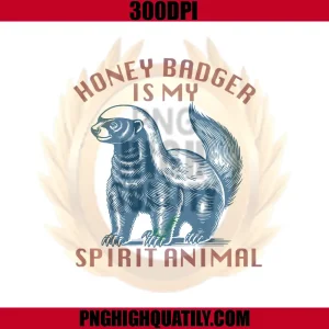Honey Badger Is My Spirit PNG, Funny Honey Badger Vintage Retro PNG