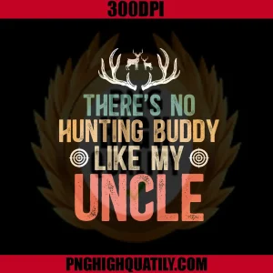 There’s No Hunting Buddy Like My Uncle PNG, Hunting Uncle Gift PNG