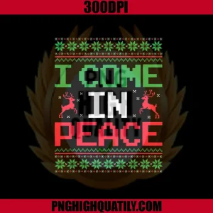 I Come In Peace Xmas Design PNG, Cute Christmas Humor PNG