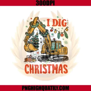 I Dig Christmas PNG, Excavator Construction PNG, Truck Digging Xmas PNG