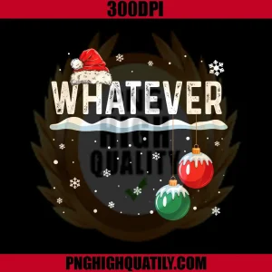 Whatever Christmas Attitude PNG, Funny Holiday Ornament Quote PNG