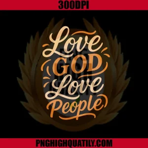 Love God Love People PNG, Vintage Quote Christian Faith PNG