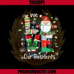 We Love Our Residents Christmas PNG, Caregiver Gnome PNG