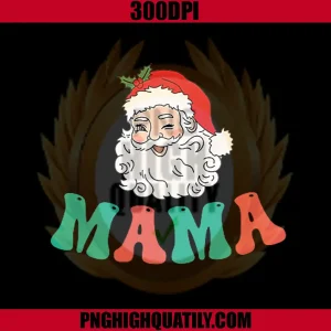 Mama Christmas Santa Design PNG, Cute Mama Holiday PNG