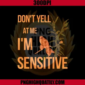 Marcus The Worm PNG, Don’t Yell at Me I’m Sensitive PNG