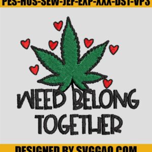 Weed-Belong-Together-Embroidery-Designs-Love-Weed-Embroidery-Designs