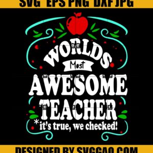 Worlds-Most-Awesome-Teacher-Its-True-We-Checked-Svg_-Teacher-Svg