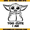 Too-Cute-I-Am-Svg_-Star-Was-Svg_-Baby-Yoda-Svg