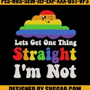 Lets Get One Thing Straight Embroidery Design, LGBT Embroidery File