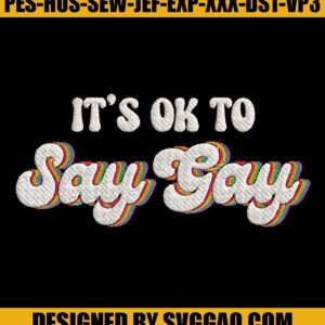 Its-Okay-To-Say-Gay-Embroidery-Design_-LGBT-Embroidery-File