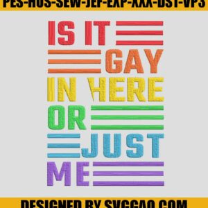 Is-It-Gay-In-Here-Or-Just-Me-Embroidery-Design_-LGBT-Embroidery-File