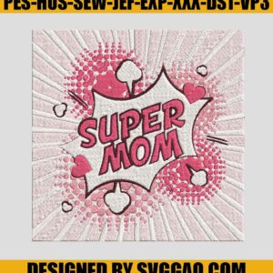 Super-Mom-Embroidery-Design_-Mother-Day-Embroidery-File