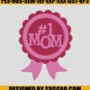 Number 1 Mom Embroidery Design, Mother Day Embroidery File 2 Number-1-Mom-Embroidery-Design_-Mother-Day-Embroidery-File