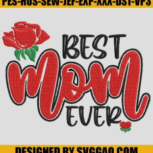 Best Mom Ever Embroidery Design, Mother Day Embroidery File, Love Mom Embroidery Machine