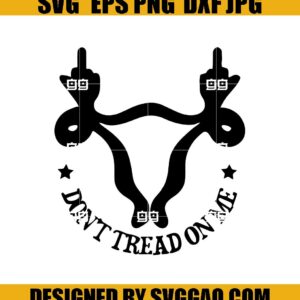 Dont-Tread-On-Me-SvgPro-Choice-Svg-Uterus-Fuck-Svg-Uterus-Svg