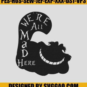 Were-all-Mad-Here-Embroidery-Design_-Disney-Embroidery-File