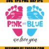 Gender Reveal Svg, Pink Or Blue We Love You Svg, Pink Or Blue Svg, Gender Reveal Svg 2 Gender Reveal Svg- Pink Or Blue We Love You Svg- Pink Or Blue Svg