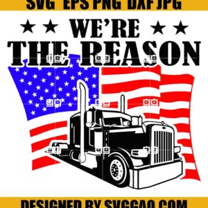 We're The Reason US Flag Svg, Move America Svg, Trucker Svg, American Flag Svg