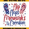 Flip Flops Fireworks &Freedom Svg- Independence Day Svg