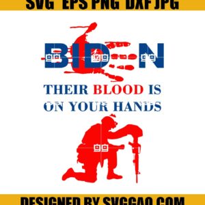 Their Blood Is On Your Hands SVG-We Will Never Forget Fuck Biden SVG