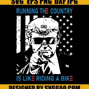 Running The Country Is Like Riding A Bike Trump USA Flag SVG