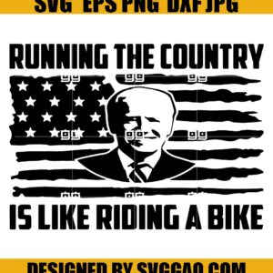 Running The Country Is Like Riding A Bike SVG- Biden Bike Bicycle SVG