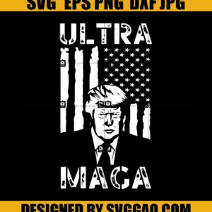 Ultra MAGA SVG- Ultra Maga SVG- Maga Trump 2024 SVG