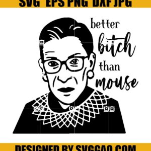 Better Bitch Than Mouse SVG, Ruth Bader Ginsburg SVG, RBG Svg