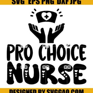 Pro Choice Nurse SVG, Nurse Svg, Roe V Wade Svg, Womens Rights, Reproductive Rights Svg
