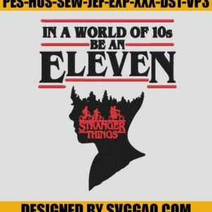 In A World Full Of Tens Be An Eleven Embroidery, Demogorgon Embroidery, Stranger Things Embroidery Design