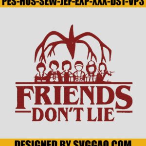 Friends Don't Lie Embroidery Machine File, Stranger Things Embroidery