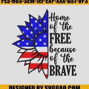 Home Of The Free Because Of The Brave Embroidery Machine- Flower With Flag US Embroidery File