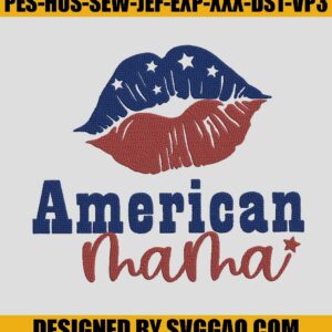 American Mama Embroidery Design, 4th July With Lip Embroidery Machine