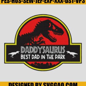 Daddysaurus Best Dad In The Park Embroidery Design, Father&rsquo;s Day Embroidery Machine File
