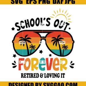 Schools-Out-Forever-Svg-Retired-And-Loving-It-Svg-Retired-Teacher-Svg-Teacher-SVG