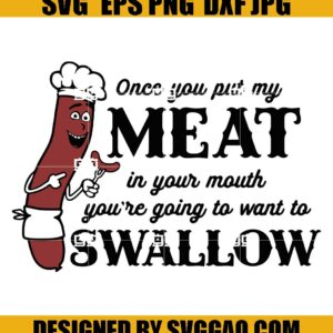 Once-You-Put-My-Meat-In-Your-Mouth-Youre-Goint-To-Want-To-Swallow-Svg-Barbecue-Svg-Bbq-Svg