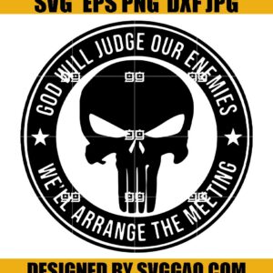 Punisher SVG, Punisher Skull SVG, God Will Judge Our Enemies we'll Arrange The Meeting Svg