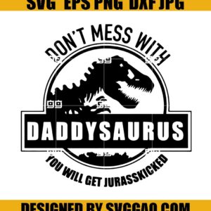 Don’t Mess With Daddysaurus SVG, Father’s Day SVG