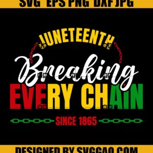 Juneteenth SVG, Black History SVG, Breaking Every Chain SVG
