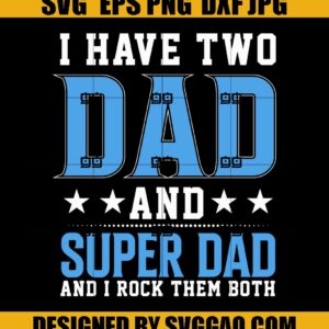 I Have Two Dad And Super Dad And I Rock Them Both Svg, Dad Svg