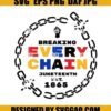 Breaking Every Chain Svg, Juneteenth Svg, Freedom Juneteenth Svg