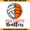 Basketball SVG Volleyball SVG Busy Raising Ballers Svg Sports Mom Svg