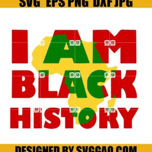 I Am Black History Svg, Black History Month Svg, Juneteenth Svg