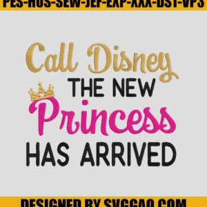 Call Disney The New Princess Has Arrived Embroidery Design, Disney Embroidery File